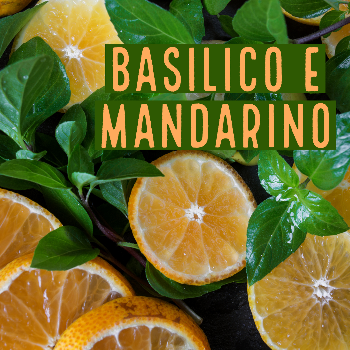 Basilico e Mandarino - Wax Melts